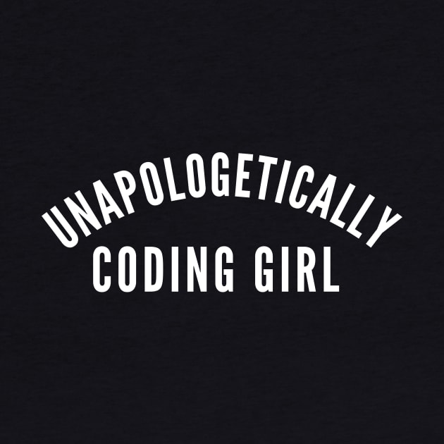 Unapologetically Coding Girl by twentysevendstudio